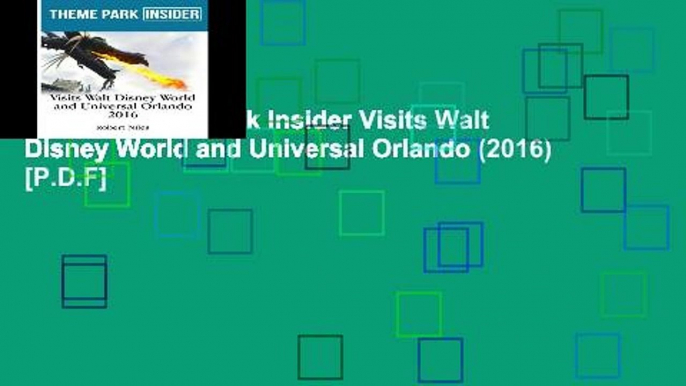 [P.D.F] Theme Park Insider Visits Walt Disney World and Universal Orlando (2016) [P.D.F]