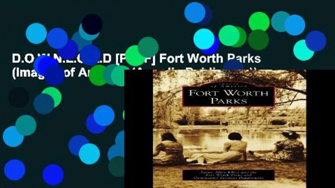 D.O.W.N.L.O.A.D [P.D.F] Fort Worth Parks (Images of America (Arcadia Publishing))