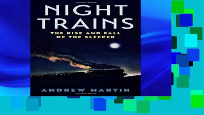 F.R.E.E [D.O.W.N.L.O.A.D] Night Trains: The Rise and Fall of the Sleeper [E.B.O.O.K]