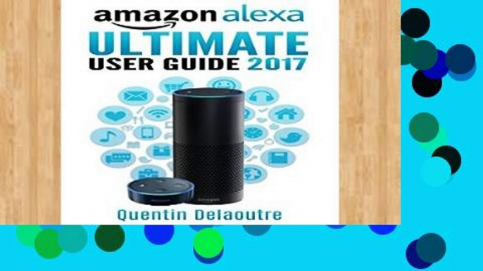 Review  Amazon Alexa: Ultimate User Guide 2017 for Amazon Echo, Echo Dot   Amazon Tap +500 Secret