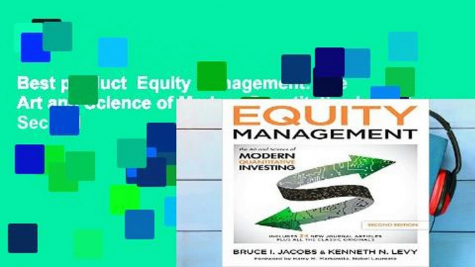 Best product  Equity Management: The Art and Science of Modern Quantitative Investing, Second