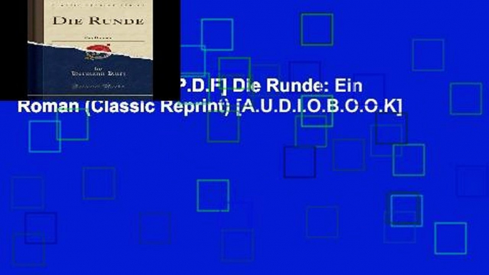 D.O.W.N.L.O.A.D [P.D.F] Die Runde: Ein Roman (Classic Reprint) [A.U.D.I.O.B.O.O.K]