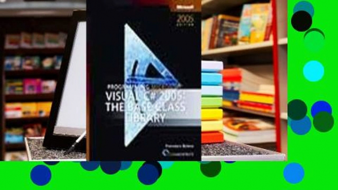 Library  PROGRAMMING MICROSOFT VISUAL C# 2005 : THE BASE CLASS LIBRARY