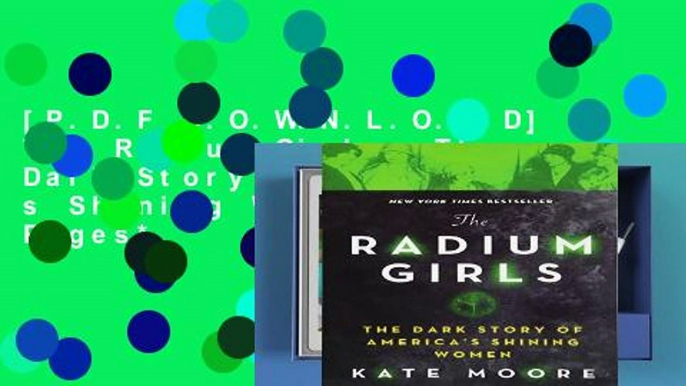 [P.D.F D.O.W.N.L.O.A.D] The Radium Girls: The Dark Story of America s Shining Women *Full Pages*