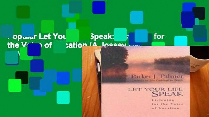 Popular Let Your Life Speak: Listening for the Voice of Vocation (A Jossey Bass Title)