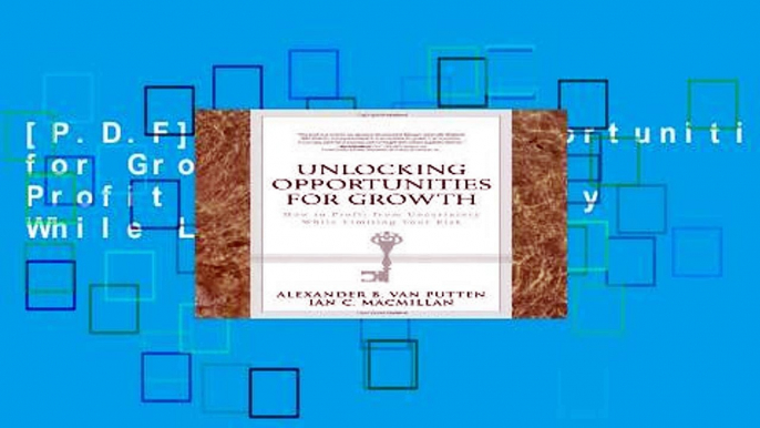 [P.D.F] Unlocking Opportunities for Growth: How to Profit from Uncertainty While Limiting Your