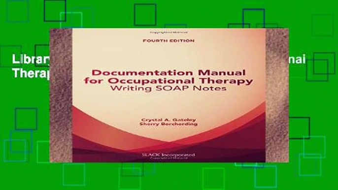 Library  Documentation Manual for Occupational Therapy: Writing SOAP Notes