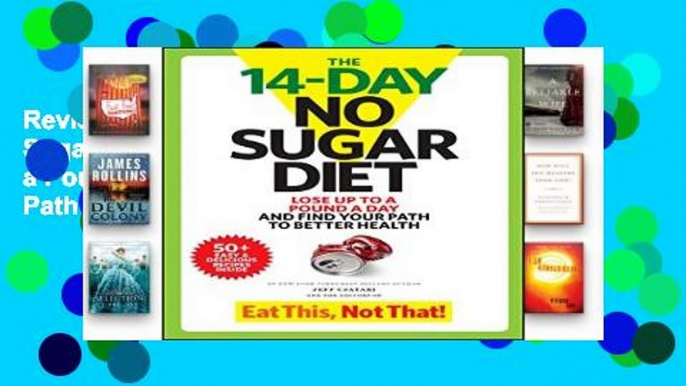 Review  The 14-Day No Sugar Diet: Lose Up to a Pound a Day and Find Your Path to Better Health