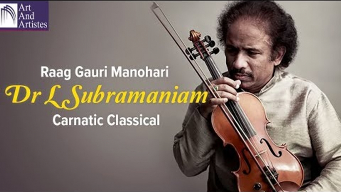 Raag Gauri Manohari | Dr L Subramaniam | Carnatic Classical Music | Idea Jalsa | Art and Artistes