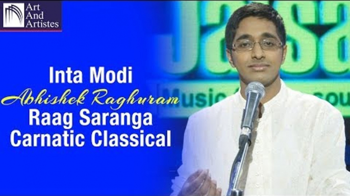 Inta Modi | Abhishek Raghuram | Raag Saranga | Carnatic Classical | Idea Jalsa | Art And Artistes