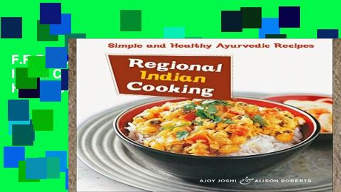 F.R.E.E [D.O.W.N.L.O.A.D] Regional Indian Cooking: Simple and Healthy Ayurvedic Recipes [indian