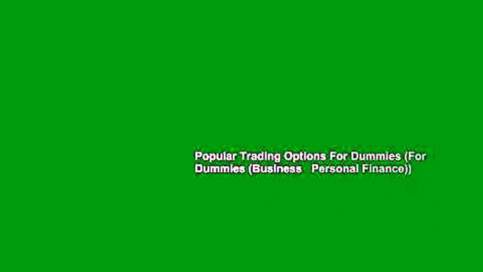 Popular Trading Options For Dummies (For Dummies (Business   Personal Finance))