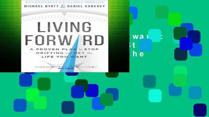 Review  Living Forward: A Proven Plan to Stop Drifting and Get the Life You Want