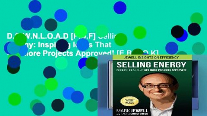 D.O.W.N.L.O.A.D [P.D.F] Selling Energy: Inspiring Ideas That Get More Projects Approved! [E.B.O.O.K]