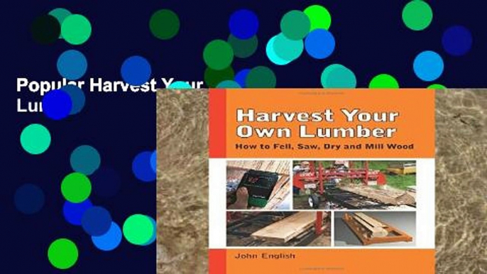 Popular Harvest Your Own Lumber