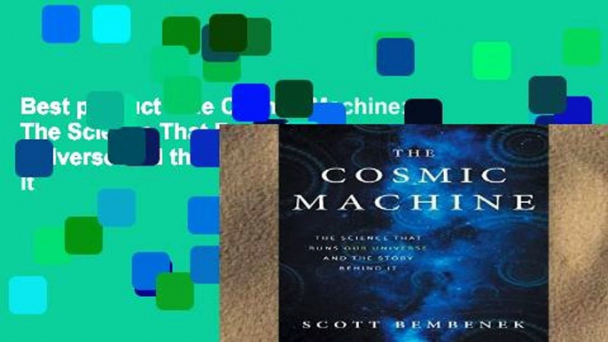 Best product  The Cosmic Machine: The Science That Runs Our Universe and the Story Behind It