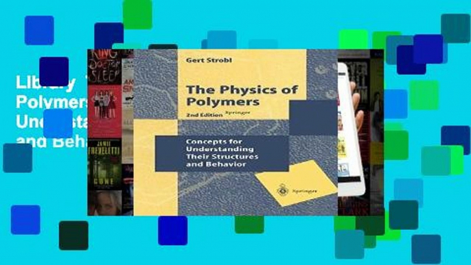 Library  The Physics of Polymers: Concepts for Understanding Their Structures and Behavior