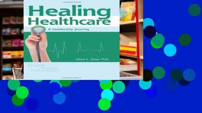 D.O.W.N.L.O.A.D [P.D.F] Healing Healthcare: A Leadership Journey [P.D.F]