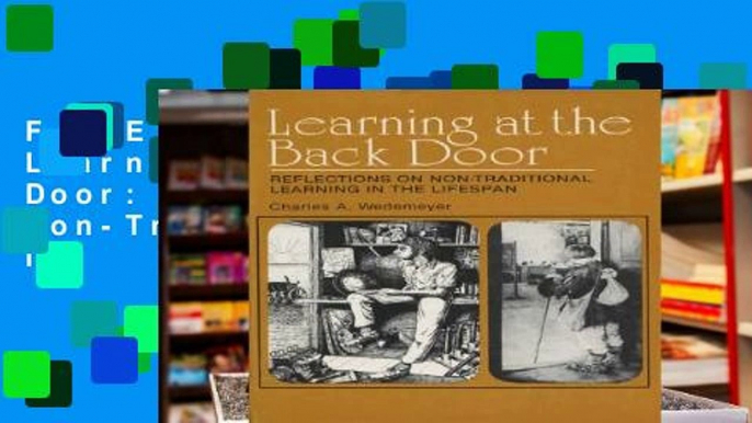 F.R.E.E [D.O.W.N.L.O.A.D] Learning at the Back Door: Reflections on Non-Traditional Learning in