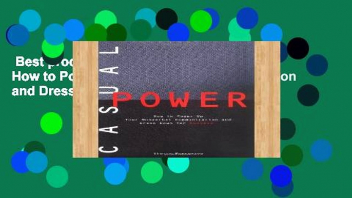 Best product  Casual Power: How to Power up Non-Verbal Communication and Dress Down for Success