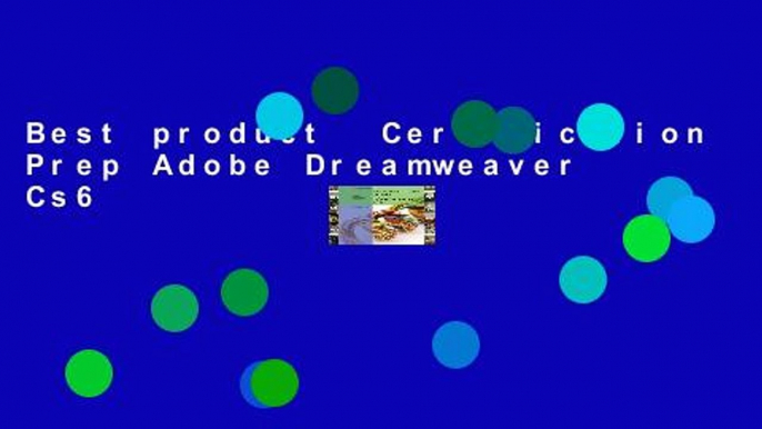 Best product  Certification Prep Adobe Dreamweaver Cs6