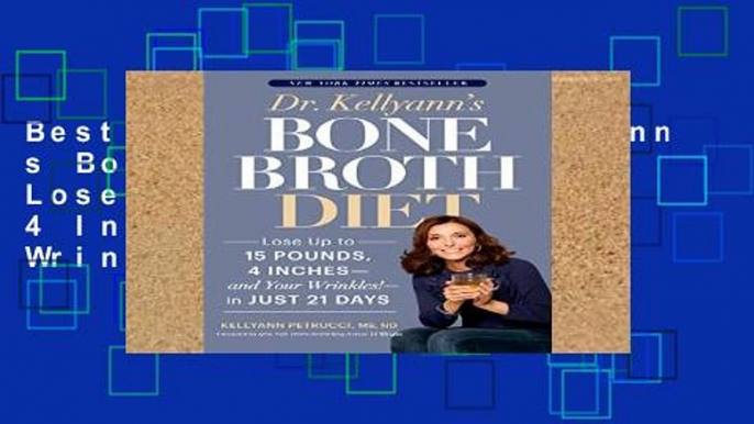 Best product  Dr. Kellyann s Bone Broth Diet: Lose Up to 15 Pounds, 4 Inches - and Your Wrinkles!