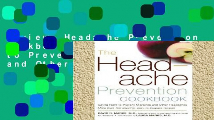 Review  Headache Prevention Cookbook: Eating Right to Prevent Migraines and Other Headaches