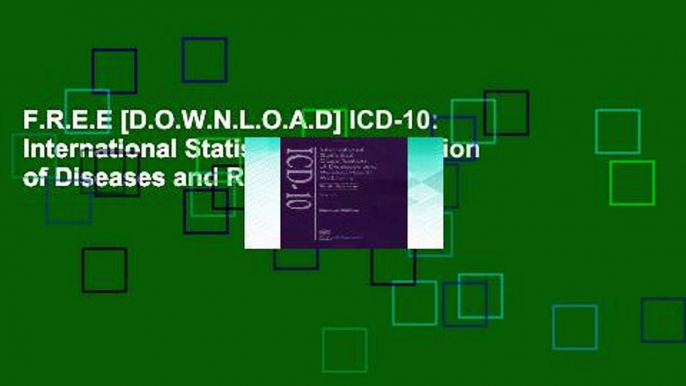 F.R.E.E [D.O.W.N.L.O.A.D] ICD-10: International Statistical Classification of Diseases and Related