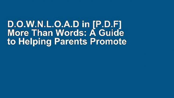 D.O.W.N.L.O.A.D in [P.D.F] More Than Words: A Guide to Helping Parents Promote Communication and