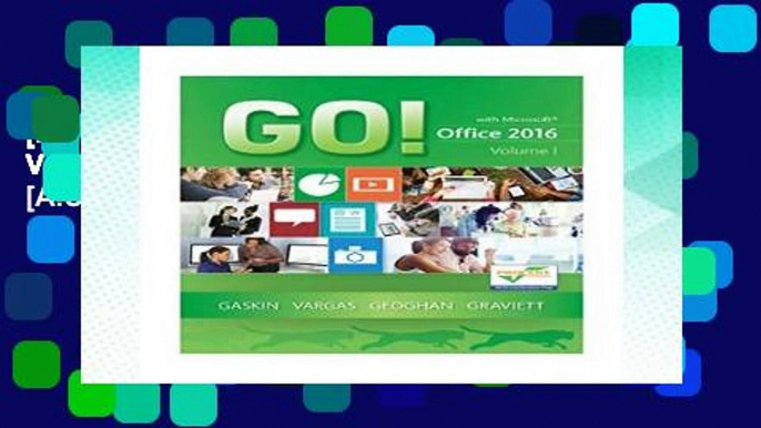 [P.D.F] GO! with Office 2016 Volume 1 (Go! for Office 2016) [A.U.D.I.O.B.O.O.K]