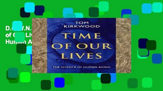 D.O.W.N.L.O.A.D [P.D.F] Time of Our Lives: The Science of Human Aging [E.B.O.O.K]