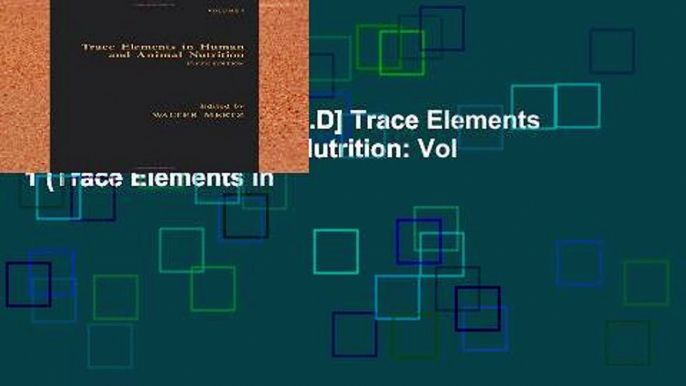 F.R.E.E [D.O.W.N.L.O.A.D] Trace Elements in Human and Animal Nutrition: Vol 1 (Trace Elements in