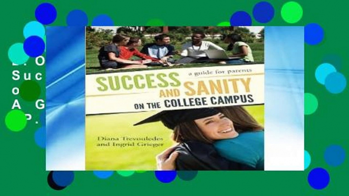 D.O.W.N.L.O.A.D [P.D.F] Success and Sanity on the College Campus: A Guide for Parents [P.D.F]