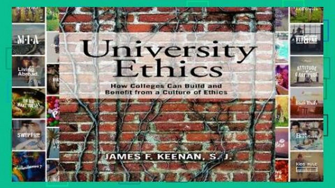 F.R.E.E [D.O.W.N.L.O.A.D] University Ethics: How Colleges Can Build and Benefit from a Culture of