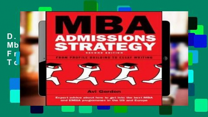 D.O.W.N.L.O.A.D [P.D.F] Mba Admissions Strategy: From Profile Building To Essay Writing: From