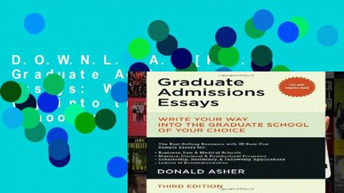 D.O.W.N.L.O.A.D [P.D.F] Graduate Admissions Essays: Write Your Way into the Graduate School of