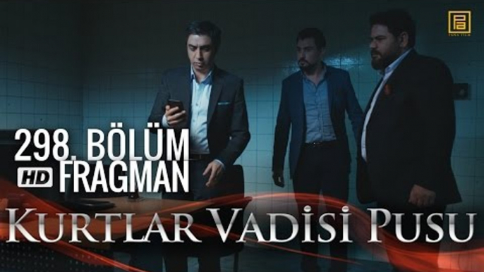 Kurtlar Vadisi Pusu 298. Bölüm Fragmanı