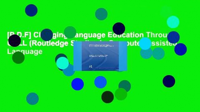 [P.D.F] Changing Language Education Through CALL (Routledge Studies in Computer Assisted Language