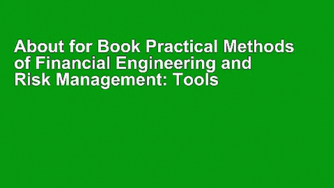 About for Book Practical Methods of Financial Engineering and Risk Management: Tools for Modern