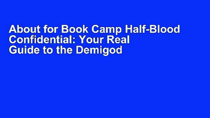 About for Book Camp Half-Blood Confidential: Your Real Guide to the Demigod Training Camp F.U.L.L