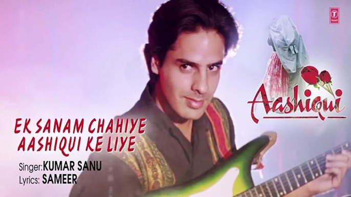 Ek Sanam Chahiye Aashiqui Ke Liye Lyrical Video  Aashiqui  Kumar Sanu  Rahul Roy, Anu Agarwal