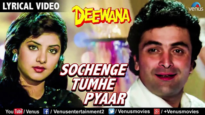 Sochenge Tumhe Pyar- Lyrical Video  Deewana  Rishi Kapoor, Divya Bharti  90's Best Romantic Song