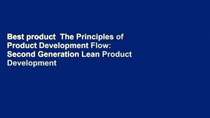 Best product  The Principles of Product Development Flow: Second Generation Lean Product Development