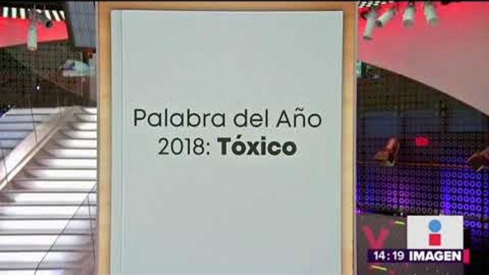 "Tóxico" es la palabra del año del Diccionario Oxford | Noticias con Yuriria Sierra