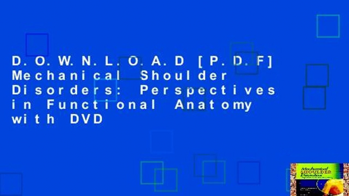 D.O.W.N.L.O.A.D [P.D.F] Mechanical Shoulder Disorders: Perspectives in Functional Anatomy with DVD