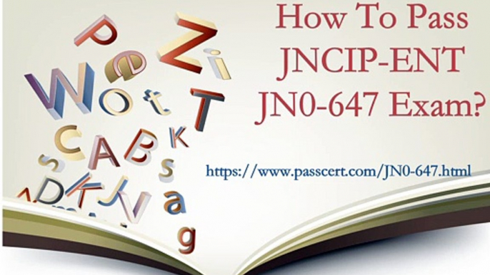 Juniper JNCIP-ENT JN0-647 dumps, Latest JN0-647 study guide| Passcert.com