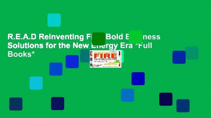 R.E.A.D Reinventing Fire: Bold Business Solutions for the New Energy Era *Full Books*