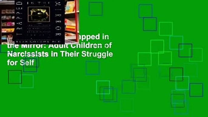 Readinging new Trapped in the Mirror: Adult Children of Narcissists in Their Struggle for Self