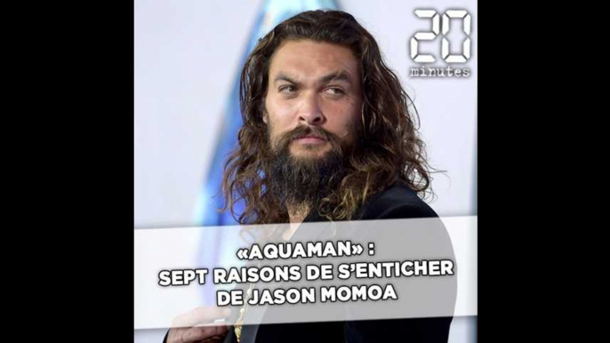 «Aquaman»: Sept raisons de s'enticher de Jason Momoa