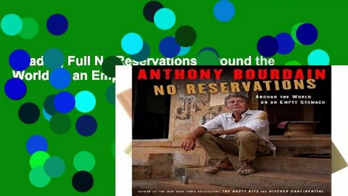 Reading Full No Reservations: Around the World on an Empty Stomach Unlimited